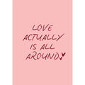 Love Actually Is All Around A3 Print